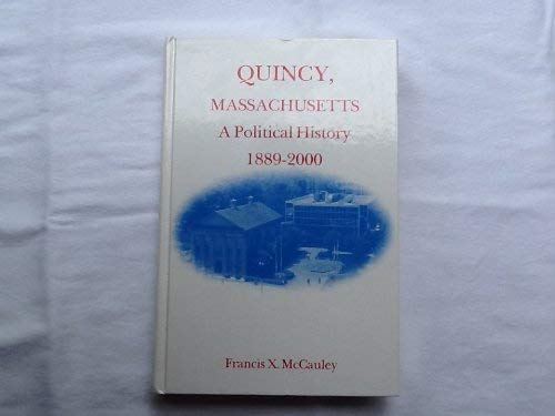 Quincy, Massachusetts: A Political History, 1889-2000 (SIGNED by Two Mayors)