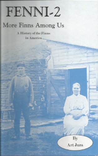 Fenni-2: More Finns Among Us: A History of the Finns in America