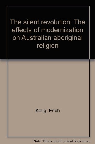 The silent revolution: The effects of modernization on Australian aboriginal religion
The silent revolution: The effects of modernization on Australian aboriginal religion