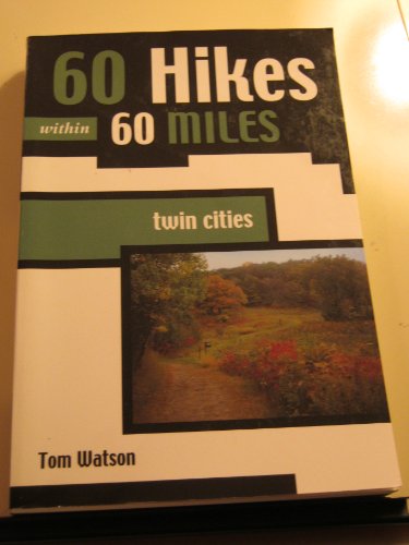 60 Hikes Within 60 Miles: Twin Cities