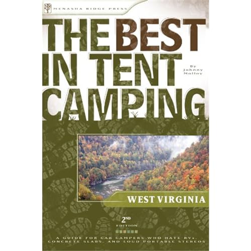 The Best in Tent Camping: West Virginia, 2nd: A Guide for Car Campers Who Hate RV's, Concrete Sla...