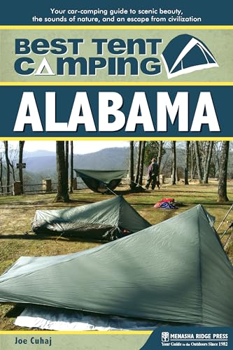 Best Tent Camping: Alabama: Your Car-Camping Guide to Scenic Beauty, the Sounds of Nature, and an Escape from Civilization
Best Tent Camping: Alabama: Your Car-Camping Guide to Scenic Beauty, the Sounds of Nature, and an Escape from Civilization