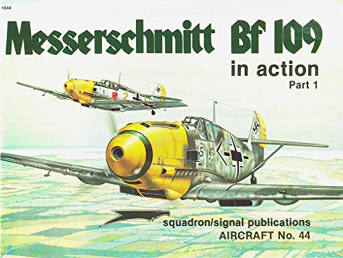 MESSERSCHMITT Bf 109 IN ACTION. PART 1.SQUADRON SIGNAL AIRCRAFT No. 44