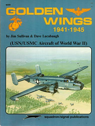 Golden Wings, 1941-1945: USN/USMC Aircraft of World War II - Aircraft Specials series (6059)