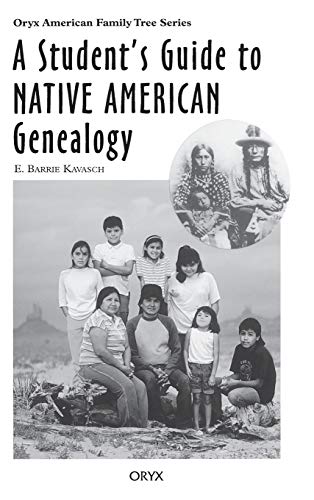A Student's Guide to Native American Genealogy (Oryx American Family Tree Series)
A Student's Guide to Native American Genealogy (Oryx American Family Tree Series)