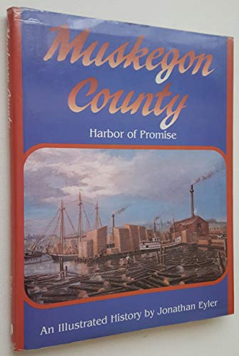 Muskegon County Harbor of Promise : an Illustrated History