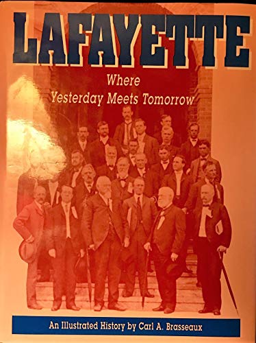 Lafayette: Where Yesterday Meets Tomorrow : An Illustrated History
