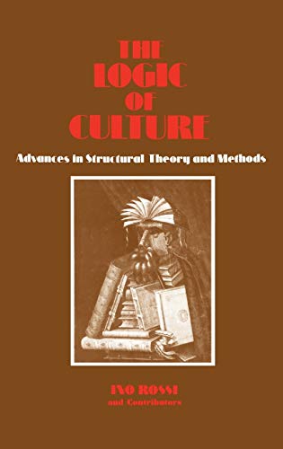 

The Logic of Culture: Advances in Structural Theory and Methods