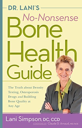 Dr. Lani's No-Nonsense Bone Health Guide: The Truth About Density Testing, Osteoporosis Drugs, an...