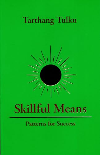 Skillful Means: Patterns for Success (Nyingma Psychology Series, 5)