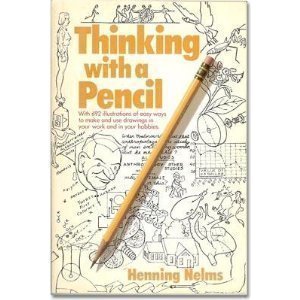 Thinking with a Pencil: With 692 Illustrations of Easy Ways to Make and Use Drawings in Your Work...