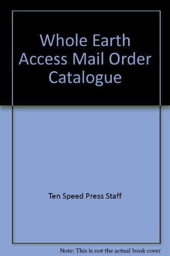 Whole Earth Access Mail Order Catalog: Access to Quality Products for Good Living at the Lowest P...