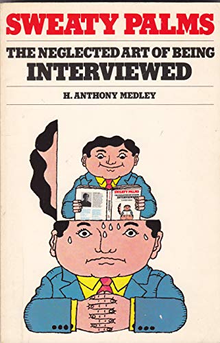 Sweaty Palms the Neglected Art of Being Interviewed