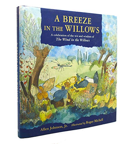 A Breeze in the Willows: A Celebration of the Wit and Wisdom of the Wind in the Willows