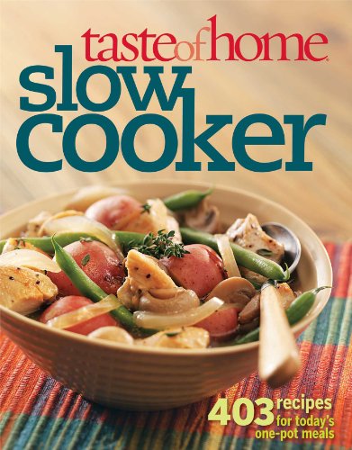 Taste of Home Slow Cooker: 403 Recipes for Today's One- Pot Meals (Taste of Home Annual Recipes)