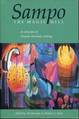 SAMPO; THE MAGICAL MILL; A COLLECTION OF FINNISH-AMERICAN WRITING