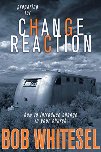 Preparing for Change Reaction : How to Introduce Change in Your Church