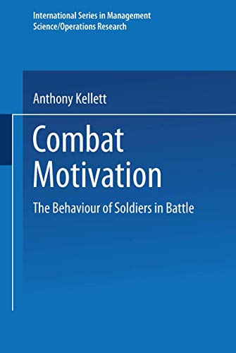 Combat Motivation : The Behavior of Soldiers in Battle
