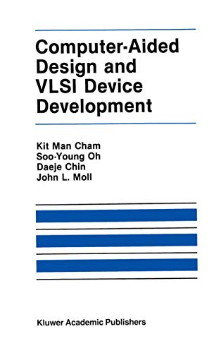 Computer Aided Design and VLSI Device Development {SECOND EDITION}