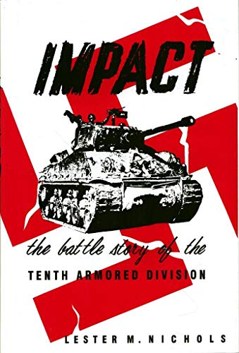 Impact, The Battle Story of the Tenth Armored Division (Divisional Series, 54)