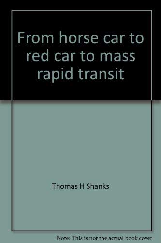 From horse car to red car to mass rapid transit :; a century of progress