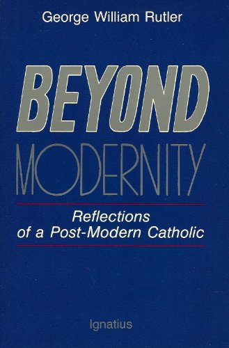 Beyond Modernity: Reflections of a Post-Modern Catholic