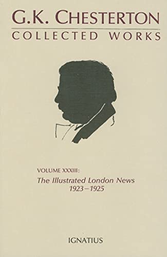The Collected Works of G.K. Chesterton XXXIII: The Illustrated London News 1923-1925