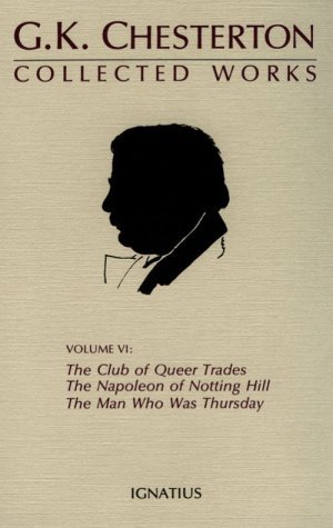 The Collected Works of G.K. Chesterton Volume VI: The Club of Queer Trades, The Napoleon of Notin...