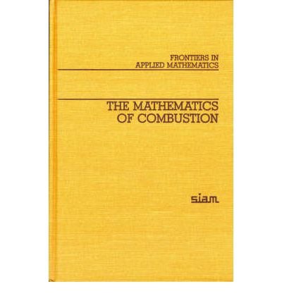 The Mathematics of Combustion (Frontiers in Applied Mathematics)