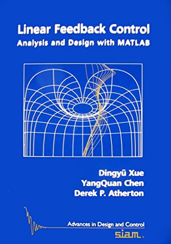 Linear Feedback Control: Analysis and Design with MATLAB (Advances in Design and Control, Series Number 14)