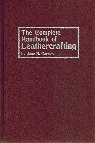 The Complete Handbook of Leathercrafting