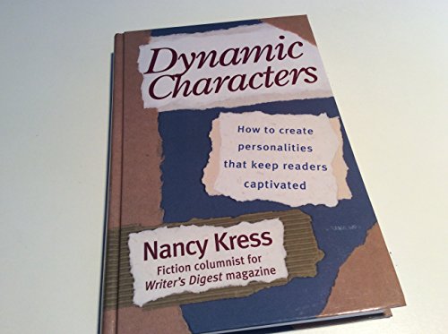 DYNAMIC CHARACTERS: How to Create Personalities That Keep Readers Captivated