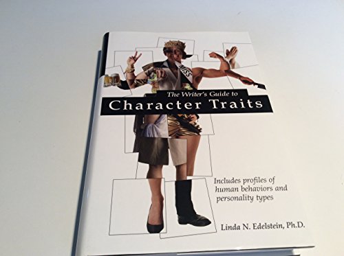 The Writer's Guide to Character Traits: Includes Profiles of Human Behaviors and Personality Type...