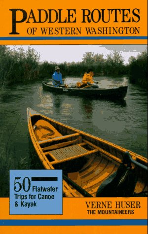 Paddle Routes of Western Washington: 50 Flatwater Trips for Kayak and Canoe
Paddle Routes of Western Washington: 50 Flatwater Trips for Kayak and Canoe