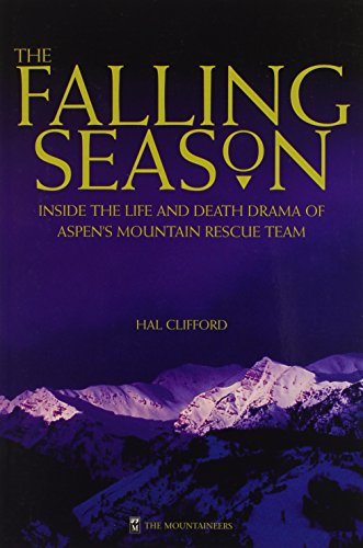 The Falling Season: Inside the Life and Death Drama of Aspen's Mountain Rescue Team
The Falling Season: Inside the Life and Death Drama of Aspen's Mountain Rescue Team