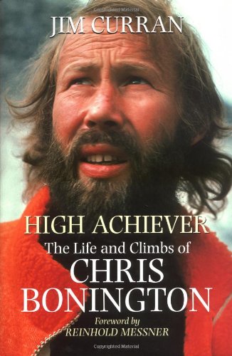 High Achiever The Life and Climbs of Chris Bonington
