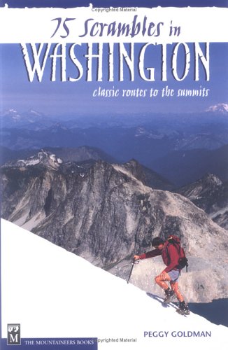 75 Scrambles in Washington: Classic Routes to the Summits