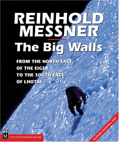 The Big Walls. From the North Face of the Eiger to the South Face of Dhaulagiri. Translated by Ti...