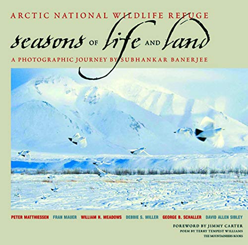 Arctic National Wildlife Refuge; Seasons of Life and Land, a Photographic Journey