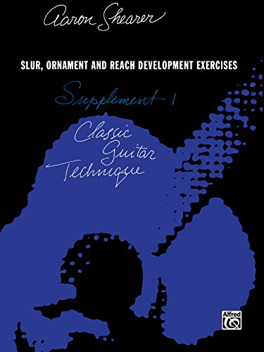 Classic Guitar Technique -- Supplement 1: Slur, Ornament, and Reach Development Exercises (Shearer Series)
Classic Guitar Technique -- Supplement 1: Slur, Ornament, and Reach Development Exercises (Shearer Series)