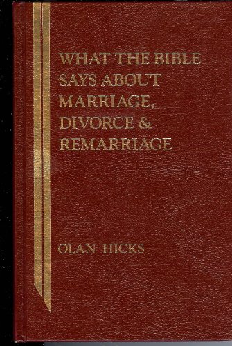 What the Bible Says About Marriage, Divorce, and Remarriage (What the Bible Says Series)