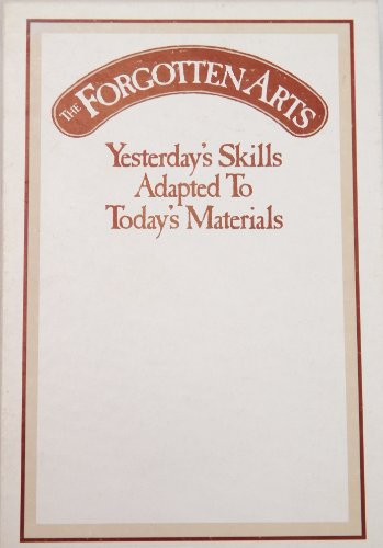 The Forgotten Arts: Yesterday's Skills Adapted to Today's Materials
