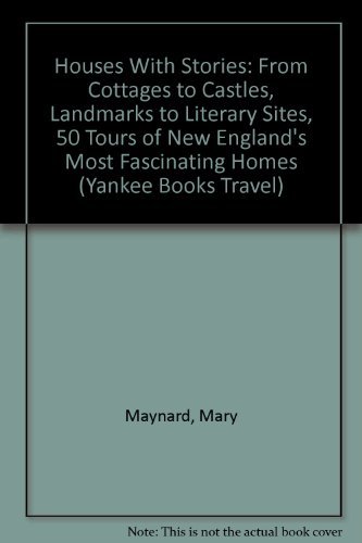 Houses With Stories: From Cottages to Castles, Landmarks to Literary Sites, 50 Tours of New England's Most Fascinating Homes (Yankee Books Travel)
Houses With Stories: From Cottages to Castles, Landmarks to Literary Sites, 50 Tours of New England's Most Fascinating Homes (Yankee Books Travel)