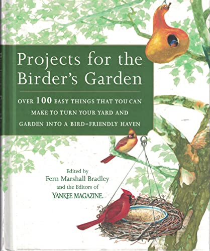 Projects for the Birder's Garden Over 100 Easy Things That You Can Make to Turn Your Yard and Garden Into a Bird-friendly Haven
Projects for the Birder's Garden Over 100 Easy Things That You Can Make to Turn Your Yard and Garden Into a Bird-friendly Haven
