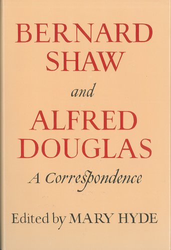 Bernard Shaw and Alfred Douglas, a Correspondence