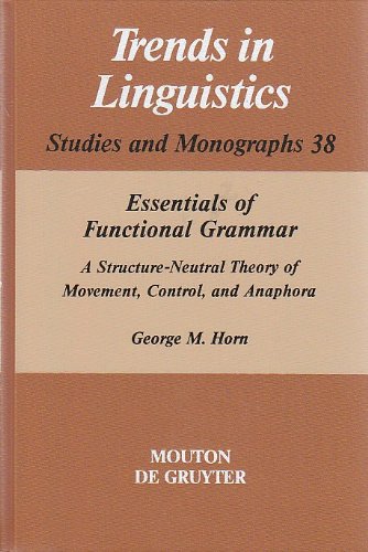 Essentials of Functional Grammar A Structure-Neutral Theory of Movement, Control, and Anaphora