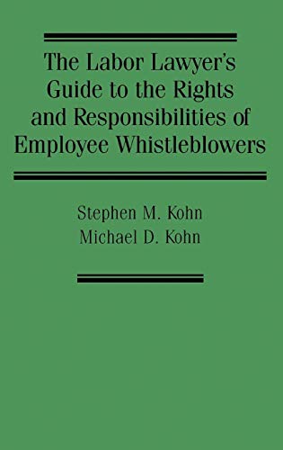 The Labor Lawyer's Guide to the Rights and Responsibilities of Employee Whistleblowers Hardcover
The Labor Lawyer's Guide to the Rights and Responsibilities of Employee Whistleblowers Hardcover