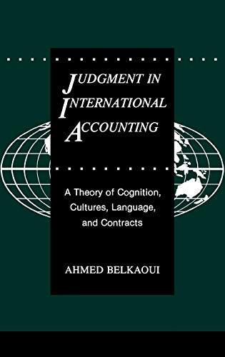 Judgment in International Accounting: A Theory of Cognition, Cultures, Language, and Contracts