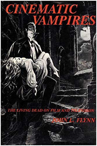 Cinematic Vampires: the Living Dead on Film and Television, from The Devil's Castle (1896) to Bra...