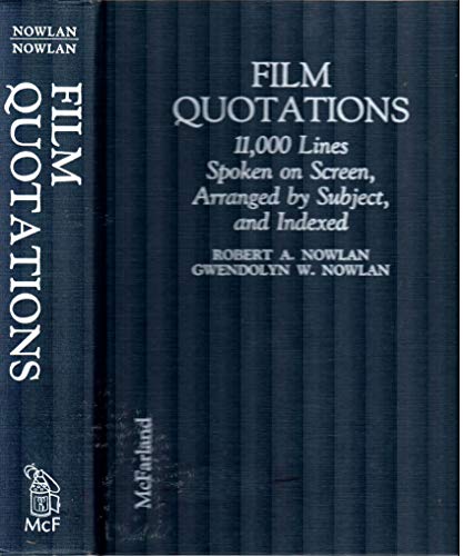 Film Quotations : 11,000 Lines Spoken on Screen, Arranged by Subject, and Indexed